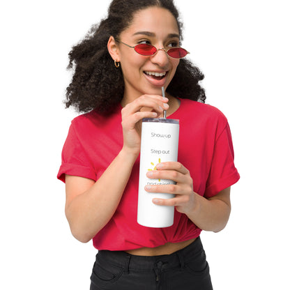 "Show up, Step out, and Shine!" White Stainless steel tumbler