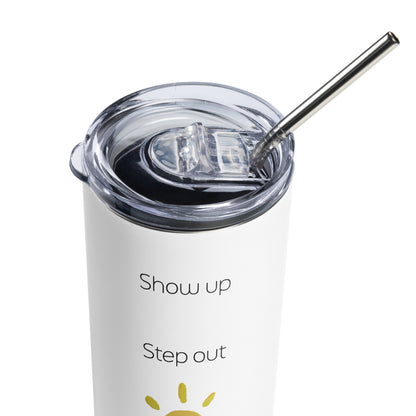 "Show up, Step out, and Shine!" White Stainless steel tumbler